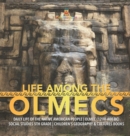 Image for Life Among the Olmecs Daily Life of the Native American People Olmec (1200-400 BC) Social Studies 5th Grade Children&#39;s Geography &amp; Cultures Books