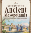 Image for Geography of Ancient Mesopotamia Ancient Civilizations Grade 4 Children&#39;s Ancient History