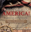 Image for Welcome to America! Exploration and Settlement Explorers of the Americas Grade 4 Children&#39;s Exploration Books