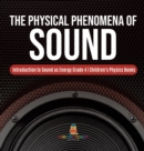 Image for The Physical Phenomena of Sound Introduction to Sound as Energy Grade 4 Children&#39;s Physics Books