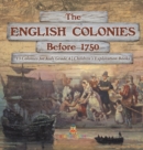 Image for The English Colonies Before 1750 13 Colonies for Kids Grade 4 Children&#39;s Exploration Books