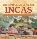 Image for The Simple Lives of the Incas Precolumbian History of America Grade 4 Children&#39;s Ancient History