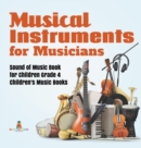 Image for Musical Instruments for Musicians Sound of Music Book for Children Grade 4 Children&#39;s Music Books