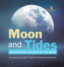 Image for Moon and Tides : Gravitational Effects of the Moon Astronomy Guide Grade 3 Children&#39;s Astronomy &amp; Space Books