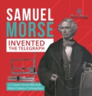 Image for Samuel Morse Invented the Telegraph U.S. Economy in the mid-1800s Grade 5 Children&#39;s Computers &amp; Technology Books