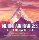Image for Mountain Ranges of the World : Andes, Rockies, Himalayas, Atlas, Alps Introduction to Geography Grade 4 Children&#39;s Science &amp; Nature Books