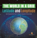 Image for The World in a Grid : Latitude and Longitude World Geography Book Grade 4 Children&#39;s Geography &amp; Cultures Books