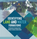 Image for Identifying Land and Water Formations Introduction to Geology Grade 4 Children&#39;s Science &amp; Nature Books