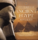 Image for Mysteries of Ancient Egypt Revealed Children&#39;s Book on Egypt Grade 4 Children&#39;s Ancient History