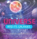 Image for The Universe and Its Galaxies Guide to Astronomy Grade 4 Children&#39;s Astronomy &amp; Space Books