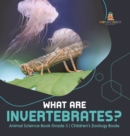 Image for What Are Invertebrates? Animal Science Book Grade 3 Children&#39;s Zoology Books