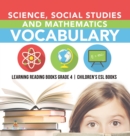 Image for Science, Social Studies and Mathematics Vocabulary Learning Reading Books Grade 4 Children&#39;s ESL Books