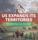 Image for US Expands Its Territories Manifest Destiny &amp; Santa Fe Trail U.S. History 1820-1850 History 5th Grade Children&#39;s American History of 1800s