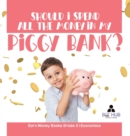 Image for Should I Spend All The Money In My Piggy Bank? Earn Money Books Grade 3 Economics