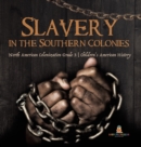 Image for Slavery in the Southern Colonies North American Colonization Grade 3 Children&#39;s American History