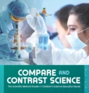 Image for Compare and Contrast Science The Scientific Method Grade 3 Children&#39;s Science Education Books
