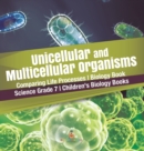 Image for Unicellular and Multicellular Organisms Comparing Life Processes Biology Book Science Grade 7 Children&#39;s Biology Books