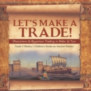 Image for Let&#39;s Make a Trade! : Phoenicians &amp; Egyptians Trading in Sidon &amp; Tyre Grade 5 History Children&#39;s Books on Ancient History