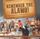 Image for Remember the Alamo! Texas Independence &amp; the Lone Star Republic Grade 5 Social Studies Children&#39;s American History
