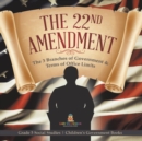 Image for The 22nd Amendment : The 3 Branches of Government &amp; Terms of Office Limits Grade 5 Social Studies Children&#39;s Government Books