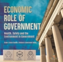 Image for Economic Role of Government : Health, Safety and the Environment in Government Grade 5 Social Studies Children&#39;s Government Books