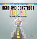 Image for Read and Construct Timelines : The Study of Event Chronology History Book Grade 3 Children&#39;s History