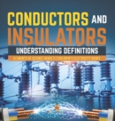 Image for Conductors and Insulators : Understanding Definitions Elements of Science Grade 5 Children&#39;s Electricity Books