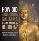 Image for How Did Siddhartha Gautama Become Known as Buddha? Buddhism Philosophy Grade 6 Children&#39;s Religion Books