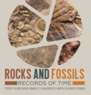 Image for Rocks and Fossils : Records of Time Fossil Guide Book Grade 5 Children&#39;s Earth Sciences Books