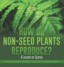 Image for How Do Non-Seed Plants Reproduce? A Lesson on Spores Life Cycle Books Grade 5 Children&#39;s Biology Books