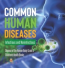 Image for Common Human Diseases : Infectious and Noninfectious Disease of the Human Body Grade 5 Children&#39;s Health Books