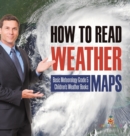 Image for How to Read Weather Maps Basic Meteorology Grade 5 Children&#39;s Weather Books