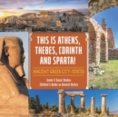 Image for This is Athens, Thebes, Corinth and Sparta! : Ancient Greek City-States Grade 5 Social Studies Children&#39;s Books on Ancient History