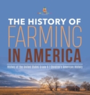 Image for The History of Farming in America History of the United States Grade 6 Children&#39;s American History