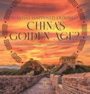 Image for What Happened During China&#39;s Golden Age? Chinese Dynasties Grade 5 Children&#39;s Ancient History