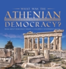 Image for What Was the Athenian Democracy? Book About Democracy Grade 5 Children&#39;s Government Books