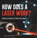 Image for How Does a Laser Work? Modern Uses of Light Grade 5 Children&#39;s Physics Books