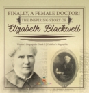 Image for Finally, A Female Doctor! The Inspiring Story of Elizabeth Blackwell Women&#39;s Biographies Grade 5 Children&#39;s Biographies