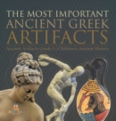 Image for The Most Important Ancient Greek Artifacts Ancient Artifacts Grade 5 Children&#39;s Ancient History
