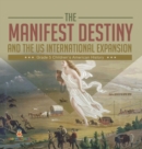 Image for The Manifest Destiny and The US International Expansion Grade 5 Children&#39;s American History