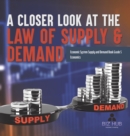 Image for A Closer Look at the Law of Supply &amp; Demand Economic System Supply and Demand Book Grade 5 Economics