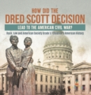 Image for How Did the Dred Scott Decision Lead to the American Civil War? Race, Law and American Society Grade 5 Children&#39;s American History