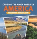 Image for Cruising the Major Rivers of America : Mississippi, Missouri, Ohio American Geography Book Grade 5 Children&#39;s Geography &amp; Cultures Books