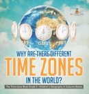 Image for Why Are There Different Time Zones in the World? The Time Zone Book Grade 5 Children&#39;s Geography &amp; Cultures Books