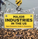 Image for Major Industries in the US Basic Economics Grade 6 Economics