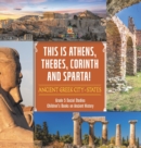 Image for This is Athens, Thebes, Corinth and Sparta! : Ancient Greek City-States Grade 5 Social Studies Children&#39;s Books on Ancient History