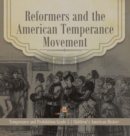Image for Reformers and the American Temperance Movement Temperance and Prohibition Grade 5 Children&#39;s American History