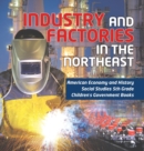 Image for Industry and Factories in the Northeast American Economy and History Social Studies 5th Grade Children&#39;s Government Books