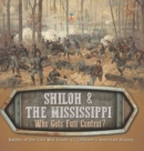 Image for Shiloh &amp; the Mississippi : Who Gets Full Control? Battles of the Civil War Grade 5 Children&#39;s American History