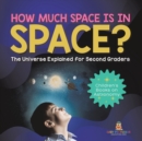 Image for How Much Space Is In Space? The Universe Explained for Second Graders Children&#39;s Books on Astronomy